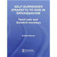 Self-surrender (Prapatti) to God in Shrivaishnavism: Tamil Cats or Sanskrit Monkeys?