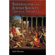 Imperialism and Jewish Society, 200 B.C.E. to 640 C.E
