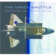 The Space Shuttle Celebrating Thirty Years of NASA's First Space Plane