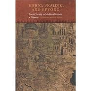 Eddic, Skaldic, and Beyond Poetic Variety in Medieval Iceland and Norway