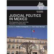 Judicial Politics in Mexico: The Supreme Court and the Transition to Democracy