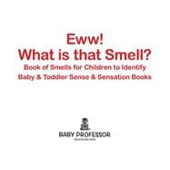 Eww! What is that Smell? Book of Smells for Children to Identify - Baby & Toddler Sense & Sensation Books
