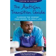 The Autism Transition Guide: Planning the Journey from School to Adult Life