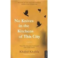No Knives in the Kitchens of This City A Novel