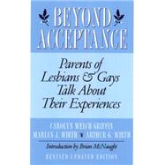 Beyond Acceptance Parents of Lesbians & Gays Talk About Their Experiences