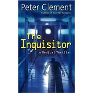 The Inquisitor A Medical Thriller