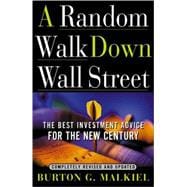 A Random Walk Down Wall Street The Best Investment Advice for the New Century