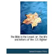 The Bible in the Levant; Or, the Life and Letters of Rev. C.n. Righter