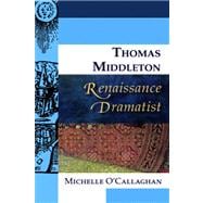 Thomas Middleton, Renaissance Dramatist book cover, ISBN 9780748627813