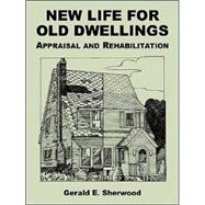 New Life for Old Dwellings : Appraisal and Rehabilitation