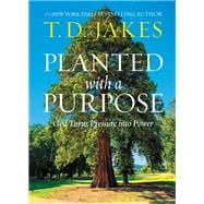 Planted with a Purpose God Turns Pressure into Power