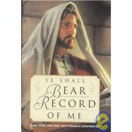 Ye Shall Bear Record of Me