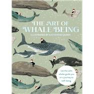 The Art of Whale Being Let the Calm Whales Guide You on a Journey to Well-Being