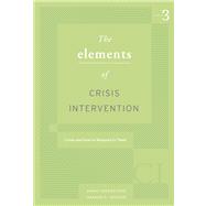 Elements of Crisis Intervention Crisis and How to Respond to Them