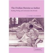 The Ovidian Heroine as Author: Reading, Writing, and Community in the Heroides