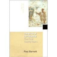 The Birth of Christianity: The First Twenty Years