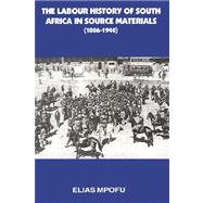 Labour History of South Africa in Source Materials 1806-1940