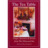 The Tea Table Soups, Savories & Sweets from The Elmwood Inn