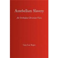 Antebellum Slavery : An Orthodox Christian View