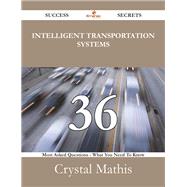 Intelligent Transportation Systems: 36 Most Asked Questions on Intelligent Transportation Systems - What You Need to Know
