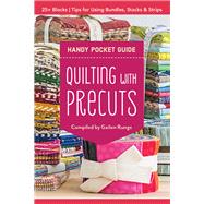 Quilting with Precuts Handy Pocket Guide 25+ Blocks • Tips for Using Bundles, Stacks & Strips