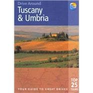 Drive Around Tuscany & Umbria, 2nd; Your guide to great drives. Top 25 Tours.