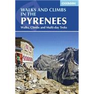 Walks and Climbs in the Pyrenees Walks, Climbs and Multi-day Tours