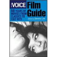 The Village Voice Film Guide 50 Years of Movies from Classics to Cult Hits