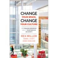 Change Your Space, Change Your Culture How Engaging Workspaces Lead to Transformation and Growth