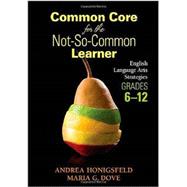 Common Core for the Not-so-Common Learner, Grades 6-12