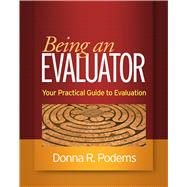 Being an Evaluator Your Practical Guide to Evaluation