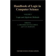 Handbook of Logic in Computer Science  Volume 5: Logic and Algebraic Methods