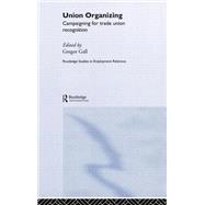 Union Organizing: Campaigning for trade union recognition