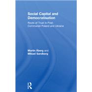 Social Capital and Democratisation: Roots of Trust in Post-Communist Poland and Ukraine