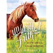 Unbridled Faith Devotions for Young Readers
