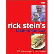 Rick Stein's Taste of the Sea 150 Fabulous Recipes for Every Occaision