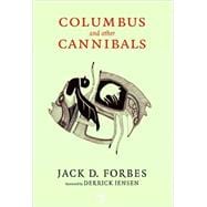 Columbus and Other Cannibals The Wetiko Disease of Exploitation, Imperialism, and Terrorism