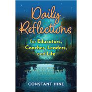 Daily Reflections for Educators, Coaches, Leaders, and Life