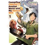 Campfire Cooking in Another World With My Absurd Skill: Volume 1 (Manga)