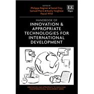 Handbook of Innovation & Appropriate Technologies for International Development