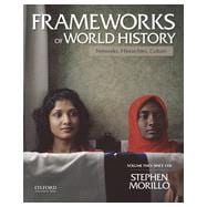 Frameworks of World History Networks, Hierarchies, Culture, Volume Two: Since 1350