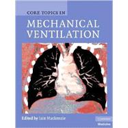 Core Topics in Mechanical Ventilation