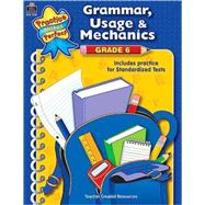 Practice Makes Perfect: Grammar, Usage, and Mechanics Grade 6