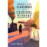 Bobby Lee Claremont and the Criminal Element