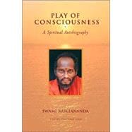 Play of Consciousness A Spiritual Autobiography