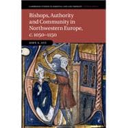 Bishops, Authority and Community in Northwestern Europe, C. 1050-1150