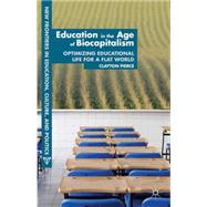 Education in the Age of Biocapitalism Optimizing Educational Life for a Flat World