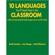 Ten Languages You'll Need Most in the Classroom : A Guide to Communicating with English Language Learners and Their Families