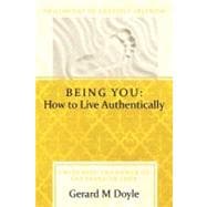 Being You: How to Live Authentically: Unlocking the Power of the Freedom Code and Incorporating the Philosophy of Adaptive Freedom