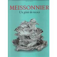 Juste Aurele Meissonnier: UN Genie Du Rococo, 1695-1750